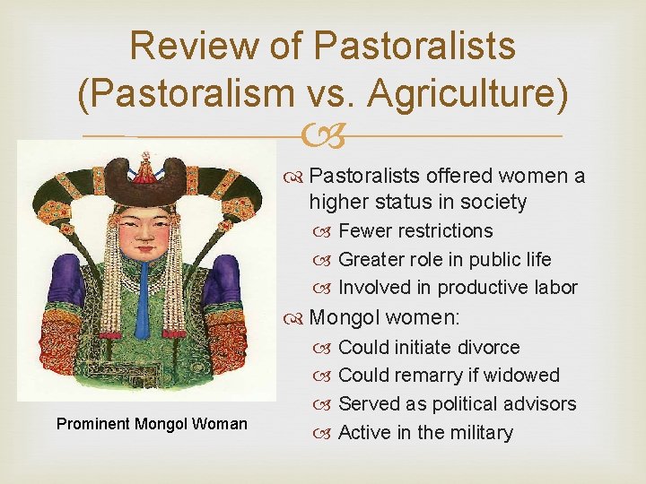 Review of Pastoralists (Pastoralism vs. Agriculture) Pastoralists offered women a higher status in society