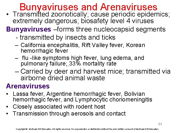 Bunyaviruses and Arenaviruses • Transmitted zoonotically; cause periodic epidemics; extremely dangerous; biosafety level 4