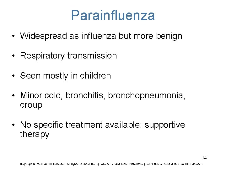 Parainfluenza • Widespread as influenza but more benign • Respiratory transmission • Seen mostly