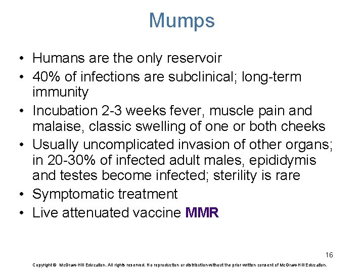 Mumps • Humans are the only reservoir • 40% of infections are subclinical; long-term