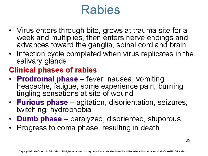 Rabies • Virus enters through bite, grows at trauma site for a week and