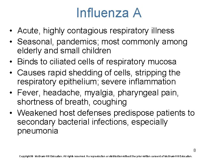 Influenza A • Acute, highly contagious respiratory illness • Seasonal, pandemics; most commonly among