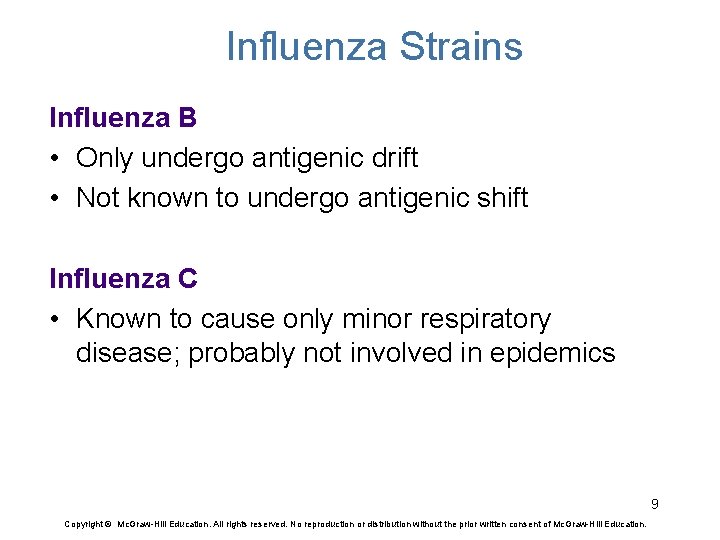 Influenza Strains Influenza B • Only undergo antigenic drift • Not known to undergo