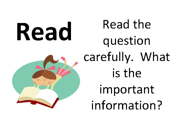 Read the question carefully. What is the important information? 