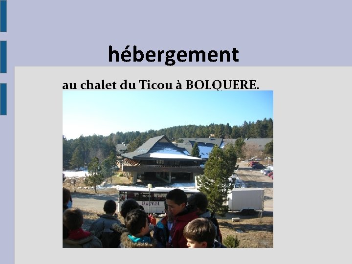 hébergement au chalet du Ticou à BOLQUERE. 