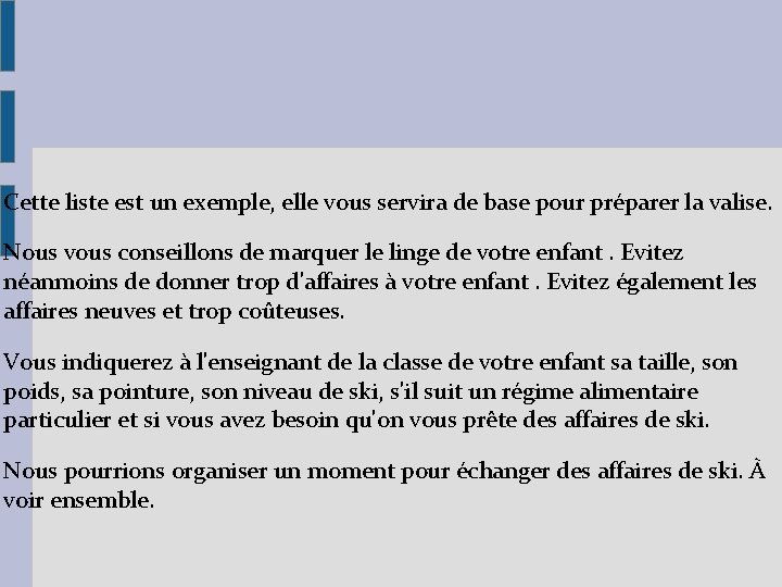 Cette liste est un exemple, elle vous servira de base pour préparer la valise.