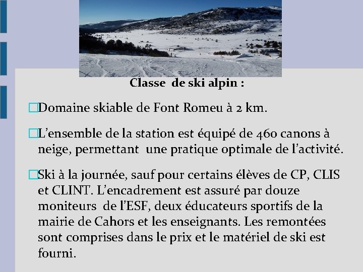 Classe de ski alpin : �Domaine skiable de Font Romeu à 2 km. �L’ensemble