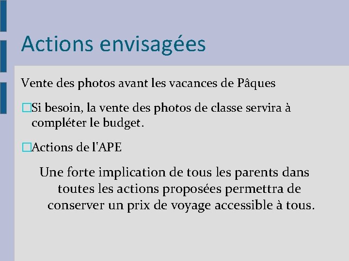 Actions envisagées Vente des photos avant les vacances de Pâques �Si besoin, la vente