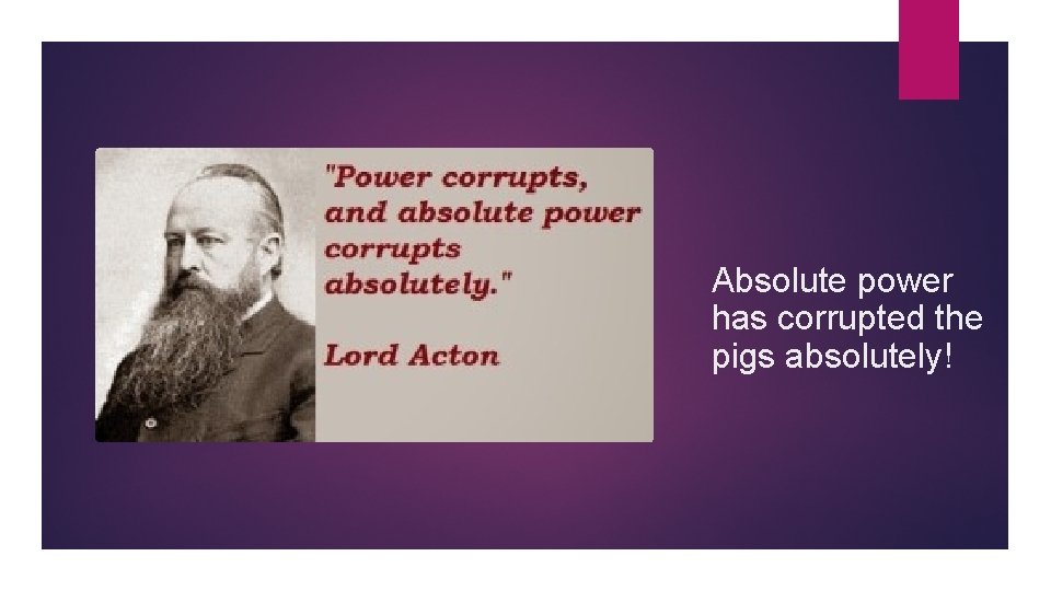 Absolute power has corrupted the pigs absolutely! 