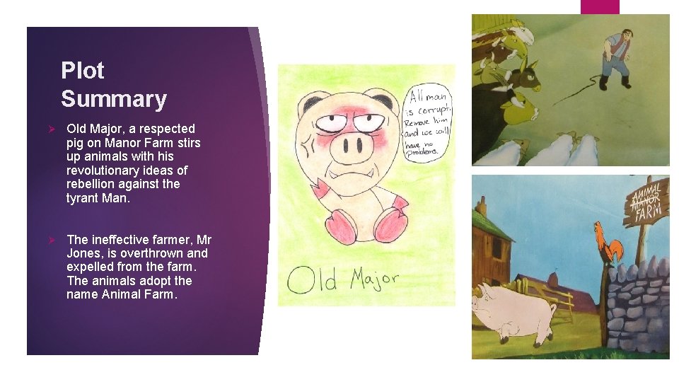 Plot Summary Ø Old Major, a respected pig on Manor Farm stirs up animals