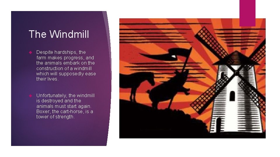 The Windmill Despite hardships, the farm makes progress, and the animals embark on the