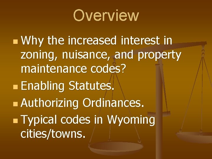 Overview n Why the increased interest in zoning, nuisance, and property maintenance codes? n