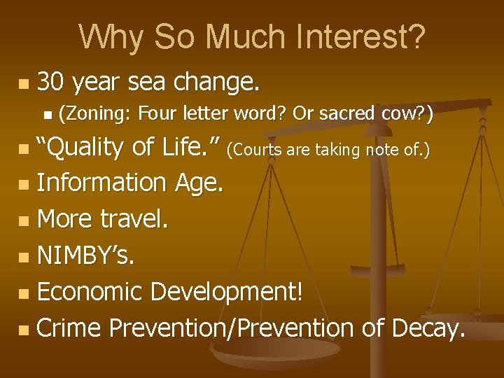 Why So Much Interest? n 30 year sea change. n (Zoning: Four letter word?