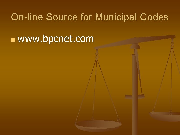 On-line Source for Municipal Codes n www. bpcnet. com 