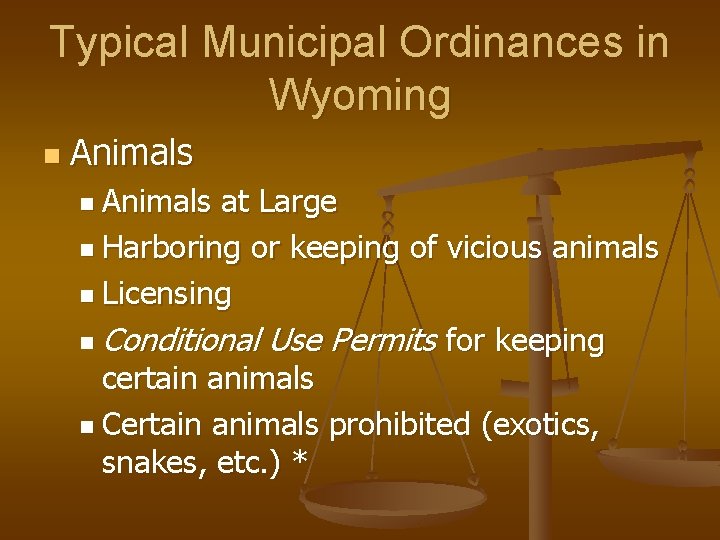 Typical Municipal Ordinances in Wyoming n Animals at Large n Harboring or keeping of