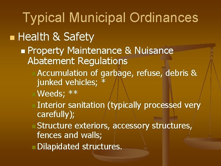 Typical Municipal Ordinances n Health & Safety n Property Maintenance & Nuisance Abatement Regulations