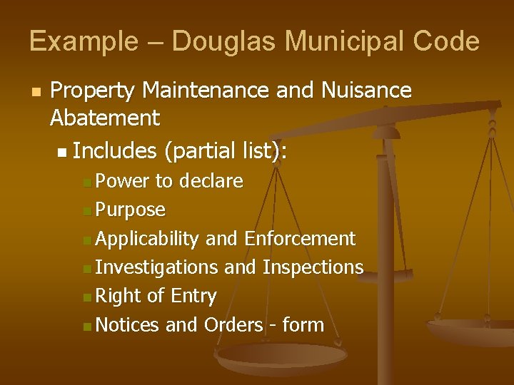 Example – Douglas Municipal Code n Property Maintenance and Nuisance Abatement n Includes (partial