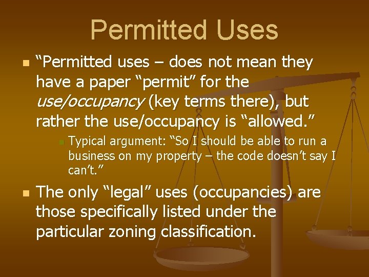 Permitted Uses n “Permitted uses – does not mean they have a paper “permit”