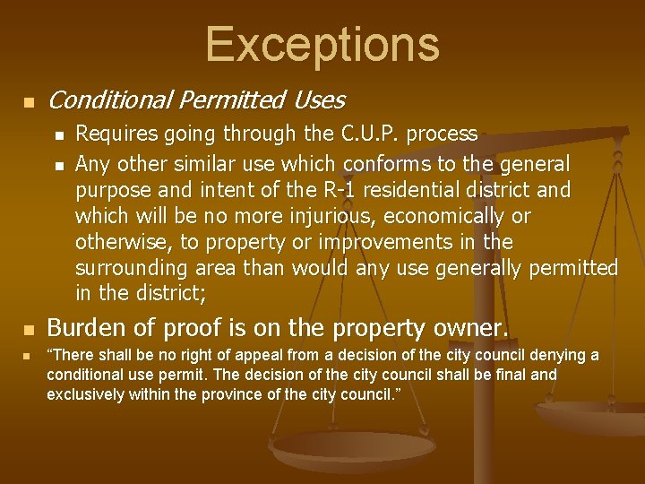 Exceptions n Conditional Permitted Uses n n Requires going through the C. U. P.