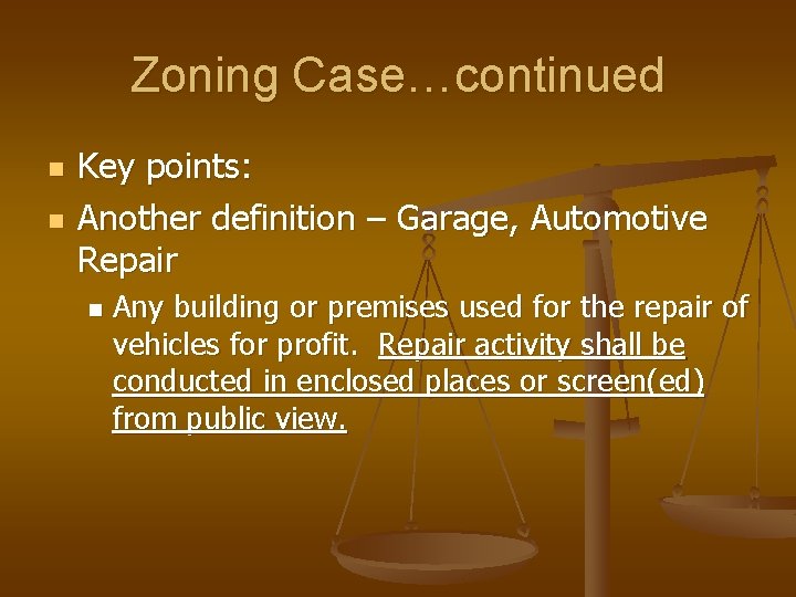 Zoning Case…continued n n Key points: Another definition – Garage, Automotive Repair n Any