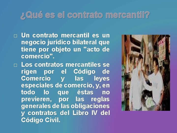 ¿Qué es el contrato mercantil? � � Un contrato mercantil es un negocio jurídico