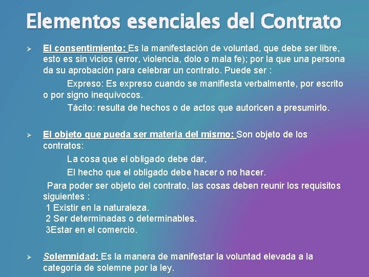 Elementos esenciales del Contrato Ø El consentimiento: Es la manifestación de voluntad, que debe