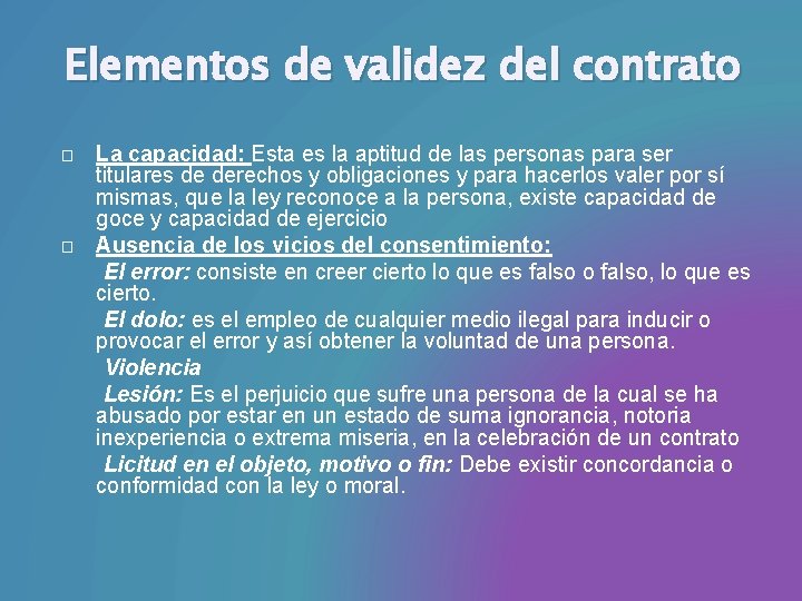 Elementos de validez del contrato � � La capacidad: Esta es la aptitud de