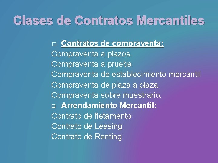 Clases de Contratos Mercantiles Contratos de compraventa: Compraventa a plazos. Compraventa a prueba Compraventa