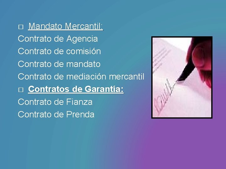 Mandato Mercantil: Contrato de Agencia Contrato de comisión Contrato de mandato Contrato de mediación