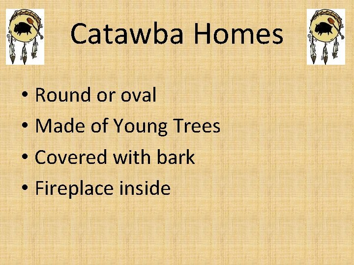 Catawba Homes • Round or oval • Made of Young Trees • Covered with