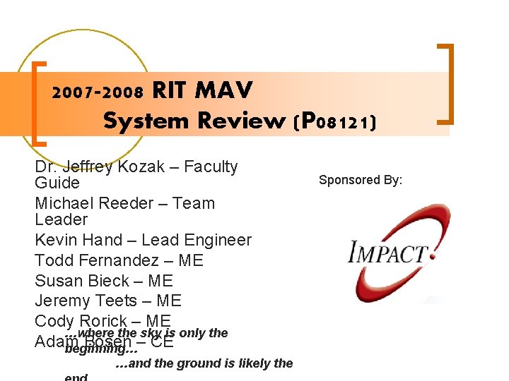 2007 -2008 RIT MAV System Review (P 08121) Dr. Jeffrey Kozak – Faculty Guide