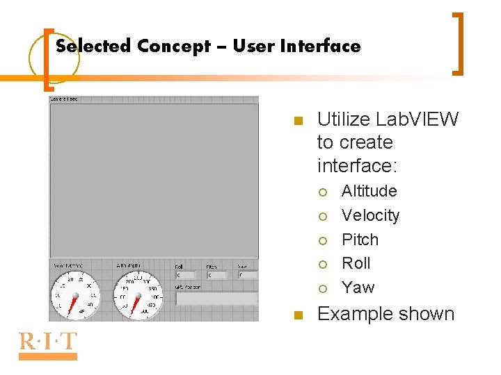 Selected Concept – User Interface n Utilize Lab. VIEW to create interface: ¡ ¡