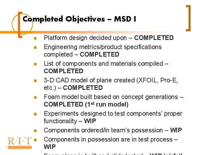 Completed Objectives – MSD I n n n n Platform design decided upon –