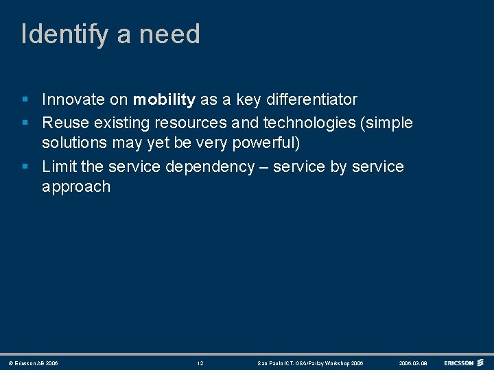 Identify a need § Innovate on mobility as a key differentiator § Reuse existing