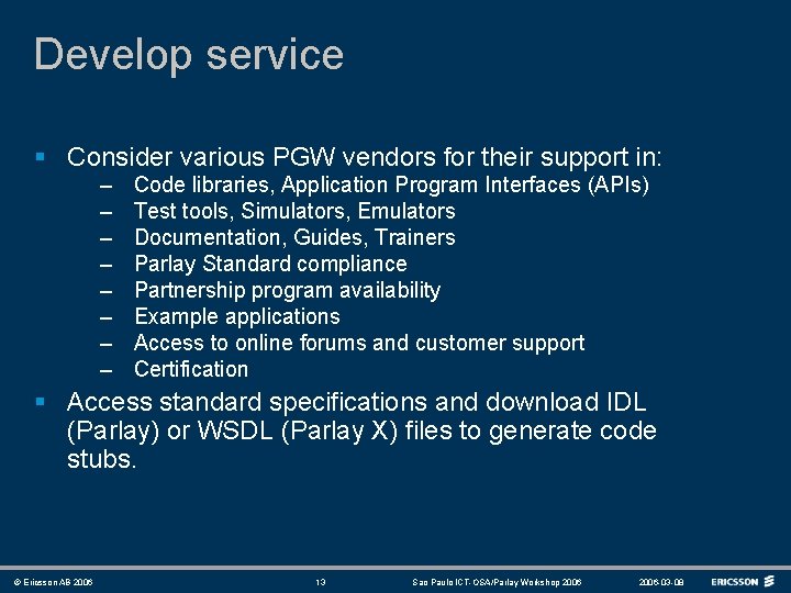 Develop service § Consider various PGW vendors for their support in: – – –
