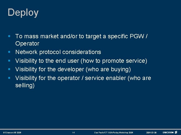 Deploy § To mass market and/or to target a specific PGW / Operator §