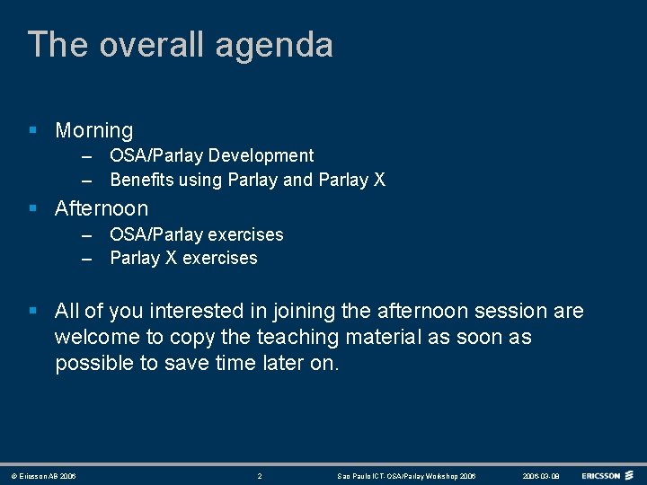 The overall agenda § Morning – OSA/Parlay Development – Benefits using Parlay and Parlay