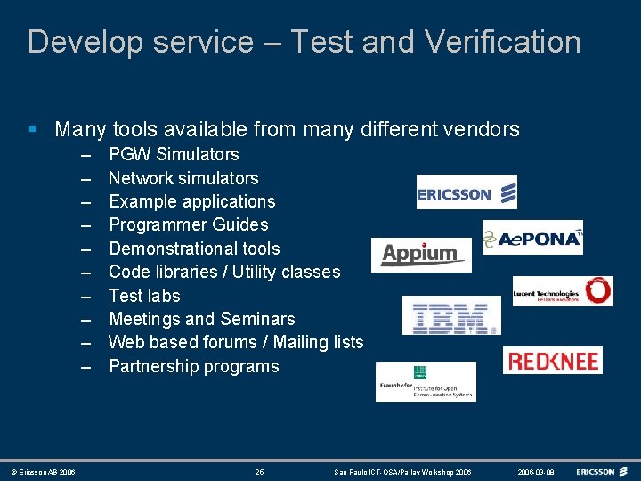 Develop service – Test and Verification § Many tools available from many different vendors