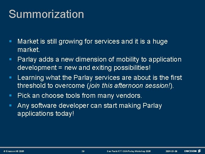 Summorization § Market is still growing for services and it is a huge market.