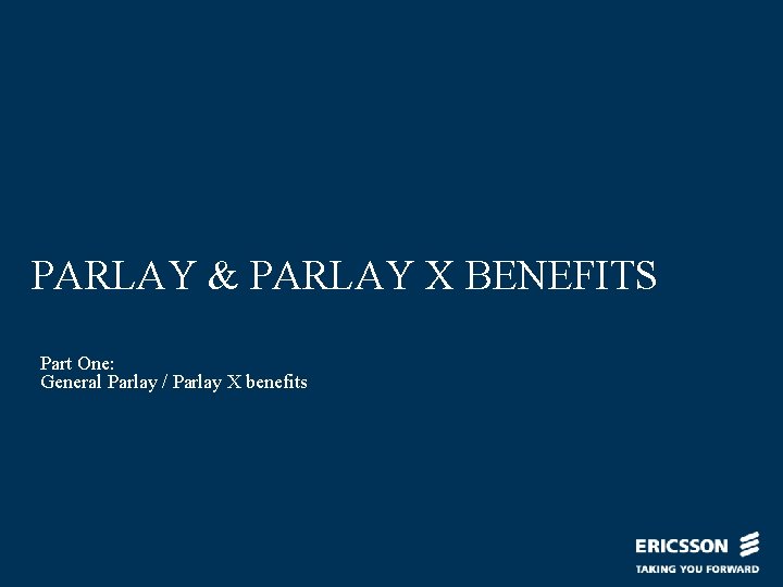 PARLAY & PARLAY X BENEFITS Part One: General Parlay / Parlay X benefits 