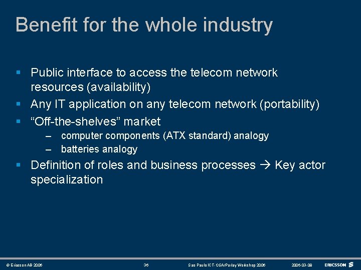 Benefit for the whole industry § Public interface to access the telecom network resources