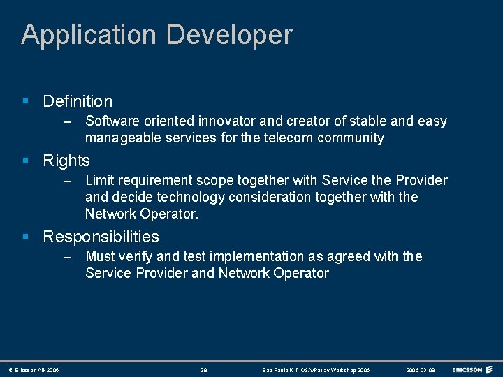 Application Developer § Definition – Software oriented innovator and creator of stable and easy