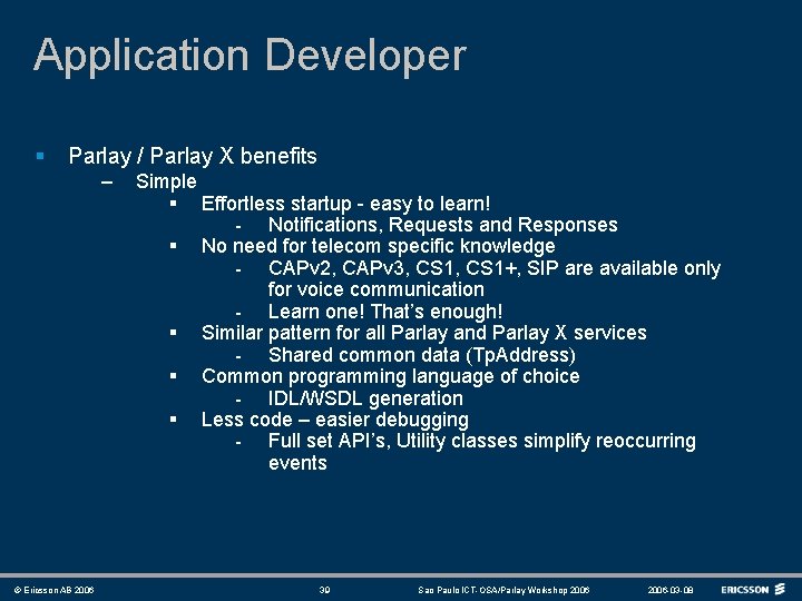 Application Developer § Parlay / Parlay X benefits – © Ericsson AB 2006 Simple