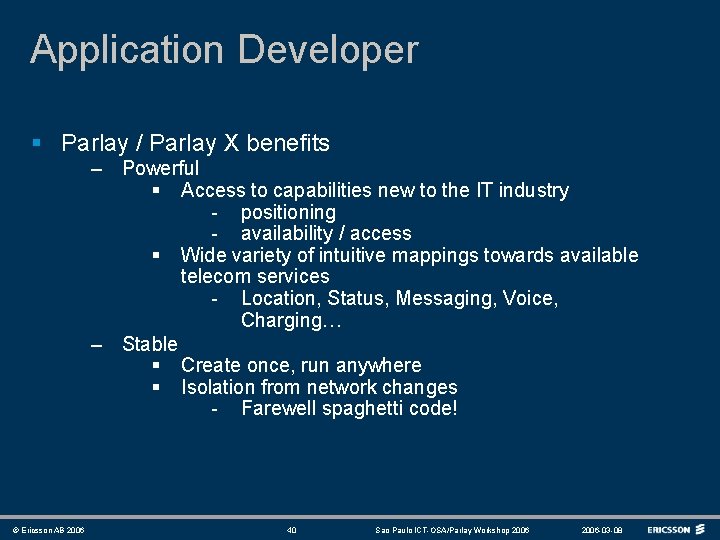 Application Developer § Parlay / Parlay X benefits – Powerful § Access to capabilities