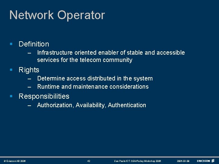 Network Operator § Definition – Infrastructure oriented enabler of stable and accessible services for