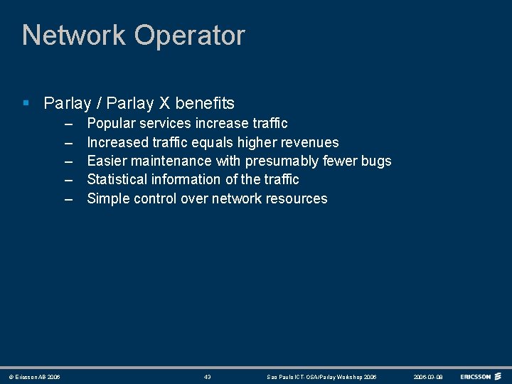 Network Operator § Parlay / Parlay X benefits – – – © Ericsson AB