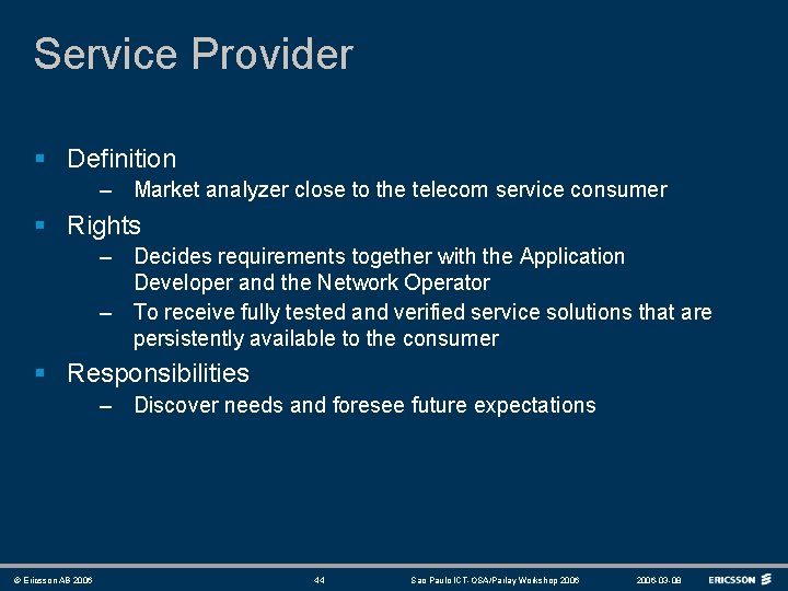 Service Provider § Definition – Market analyzer close to the telecom service consumer §