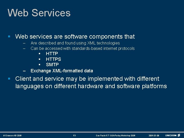 Web Services § Web services are software components that – – Are described and