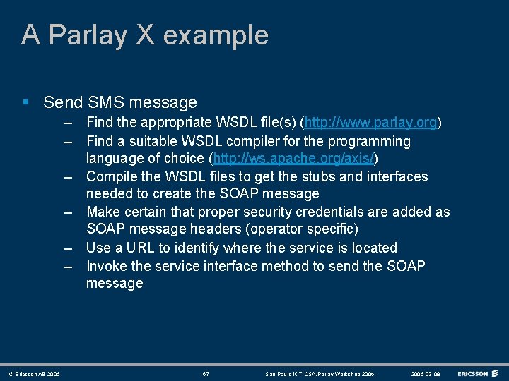 A Parlay X example § Send SMS message – Find the appropriate WSDL file(s)