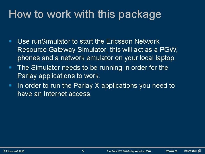How to work with this package § Use run. Simulator to start the Ericsson